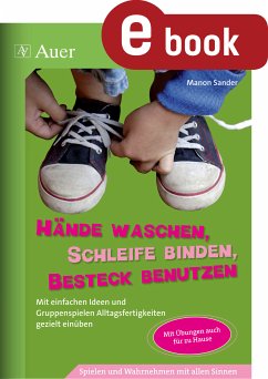 Hände waschen, Schleife binden, Besteck benutzen (eBook, PDF) - Sander, Manon