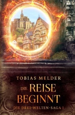 Die Reise Beginnt (Die Drei-Welten-Saga: 1) - Melder, Tobias