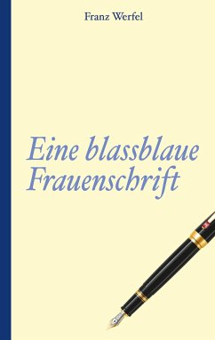 Franz Werfel: Eine blassblaue Frauenschrift - Werfel, Franz