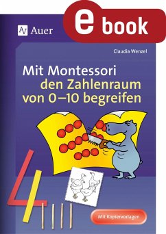 Mit Montessori den Zahlenraum von 0-10 begreifen (eBook, PDF) - Wenzel, Claudia