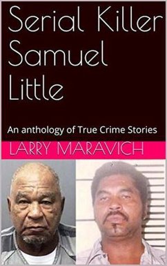 Serial Killer Samuel Little An Anthology of True Crime Series (eBook, ePUB) - Maravich, Larry
