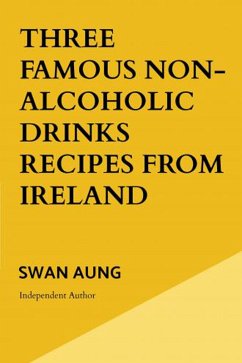Three Famous Non-Alcoholic Drinks Recipes From Ireland (eBook, ePUB) - Aung, Swan