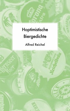 Hoptimistische Biergedichte - Reichel, Alfred