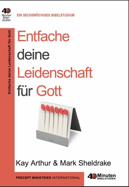 Entfache deine Leidenschaft für Gott Entfache deine Leidenschaft für Gott