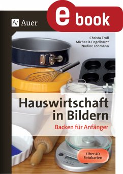 Hauswirtschaft in Bildern - Backen für Anfänger (eBook, PDF) - Troll, Christa; Egelhardt, Michaela; Lohmann, Nadine