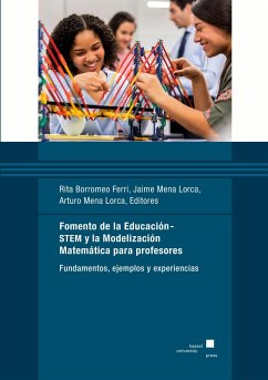 Fomento de la Educación-STEM y la Modelización Matemática para profesores - Borromeo Ferri, Rita;Mena Lorca, Jaime;Mena Lorca, Arturo