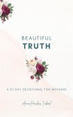 Beautiful Truth - A 21-Day Devotional for Mothers (eBook, ePUB)