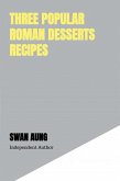Three Popular Roman Desserts Recipes (eBook, ePUB)