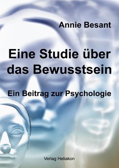 Eine Studie über das Bewusstsein - Besant, Annie