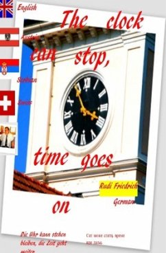 The clock can stop, time goes on German English Serbian Swiss Austria - Paix, Loup;Haßfurt Knetzgau, Augsfeld;Friedrich, Rudi