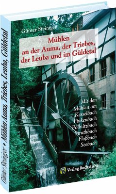 Mühlen an der Auma, der Triebes, der Leuba und im Güldetal - Steiniger, Günter