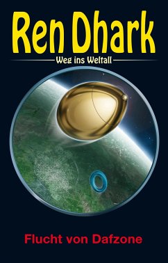 Ren Dhark - Weg ins Weltall 109: Flucht von Dafzone - Bekker, Hendrik M.; Gardemann, Jan; Morawietz, Nina