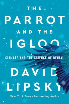 The Parrot and the Igloo: Climate and the Science of Denial (eBook, ePUB) - Lipsky, David