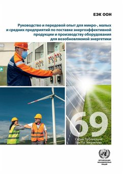 Guidelines and Best Practices for Micro-, Small and Medium Enterprises in Delivering Energy-efficient Products and in Providing Renewable Energy Equipment in the Post-COVID-19 Recovery Phase (Russian language) (eBook, PDF)