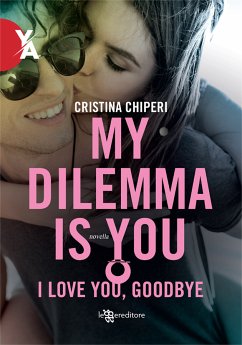 My Dilemma Is You – I love you, goodbye (eBook, ePUB) - Chiperi, Cristina