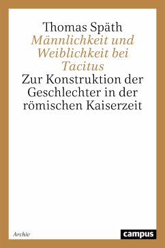 Männlichkeit und Weiblichkeit bei Tacitus (eBook, PDF) - Späth, Thomas