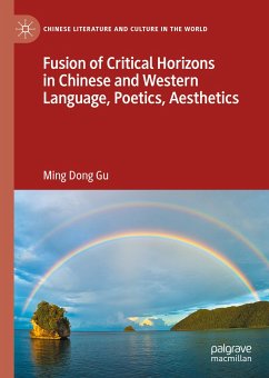 Fusion of Critical Horizons in Chinese and Western Language, Poetics, Aesthetics (eBook, PDF) - Gu, Ming Dong