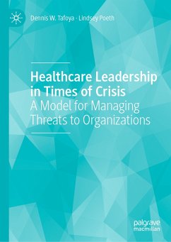 Healthcare Leadership in Times of Crisis (eBook, PDF) - Tafoya, Dennis W.; Poeth, Lindsey