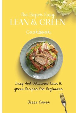 The Super Easy Lean & Green Cookbook - Cohen, Jesse