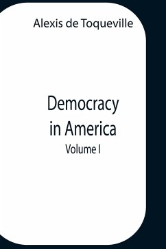 Democracy In America, Volume 1 - Alexis De Toqueville