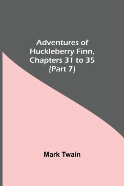 Adventures Of Huckleberry Finn, Chapters 31 To 35 (Part 7) - Twain, Mark