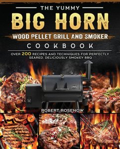 The Yummy BIG HORN Wood Pellet Grill And Smoker Cookbook - Rosenow, Robert