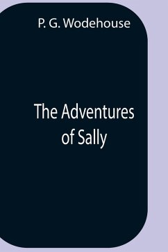 The Adventures Of Sally - G. Wodehouse, P.