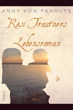 Resi Trautners Lebensroman - Panhuys, Anny von
