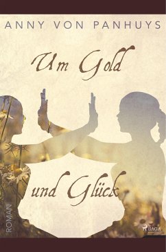 Um Gold und Glück - Panhuys, Anny von