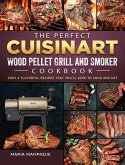 The Perfect Cuisinart Wood Pellet Grill and Smoker Cookbook