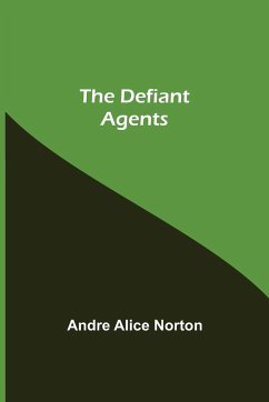 The Defiant Agents - Alice Norton, Andre