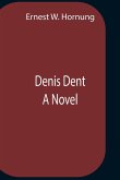 Denis Dent A Novel