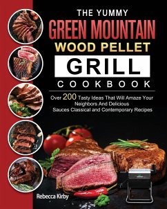 The Yummy Green Mountain Wood Pellet Grill Cookbook - Kirby, Rebecca