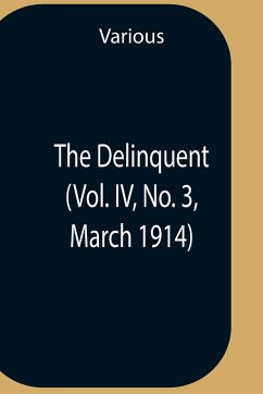 The Delinquent (Vol. Iv, No. 3, March 1914) - Various