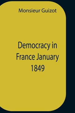 Democracy In France January 1849 - Guizot, Monsieur