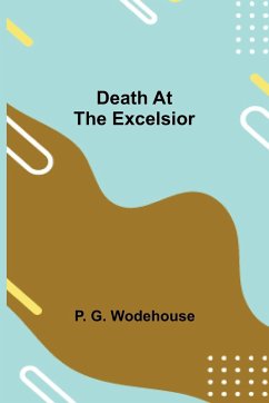 Death at the Excelsior - G. Wodehouse, P.