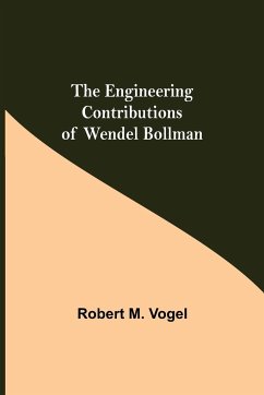 The Engineering Contributions Of Wendel Bollman - M. Vogel, Robert