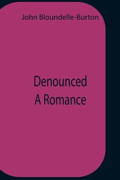 Denounced A Romance - Bloundelle-Burton, John