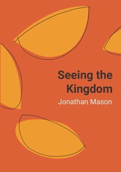 Seeing the Kingdom - softcover POD - Mason, Jonathan