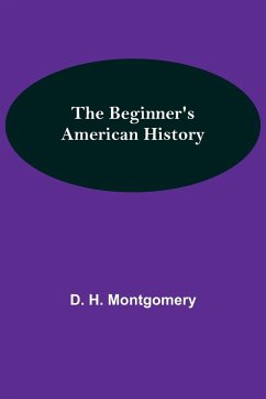 The Beginner's American History - H. Montgomery, D.