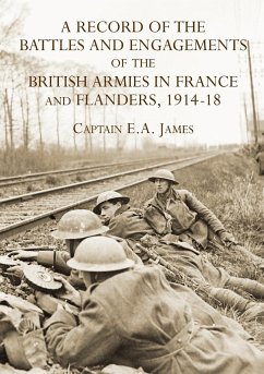 A RECORD of the BATTLES & ENGAGEMENTS of the BRITISH ARMIES in FRANCE & FLANDERS 1914-18 - James, Captain E. A.