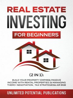 Real Estate Investing For Beginners (2 in 1) - Potential Publications, Unlimited