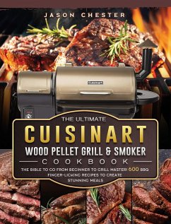 The Ultimate Cuisinart Wood Pellet Grill and Smoker Cookbook - Chester, Jason