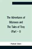 The Adventures Of Odysseus And The Tales Of Troy (Part - I)