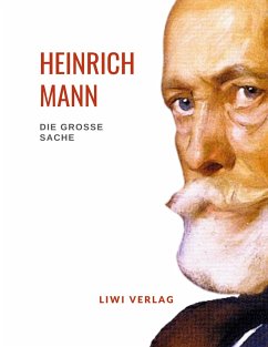 Heinrich Mann: Die große Sache. Vollständige Neuausgabe - Mann, Heinrich
