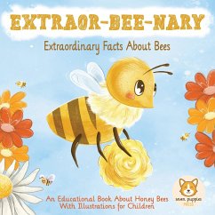 EXTRAOR-BEE-NARY Extraordinary Facts About Bees - Press, Seven Puppies