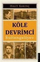 Köle Devrimci Sultangaliyev - Kakinc, Halit