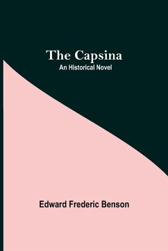 The Capsina; An Historical Novel - Frederic Benson, Edward