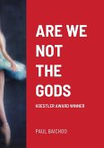 Are We Not the Gods: Koestler Award Winner