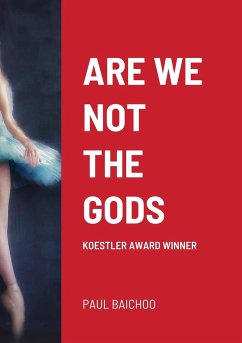 Are We Not the Gods: Koestler Award Winner - Baichoo, Paul